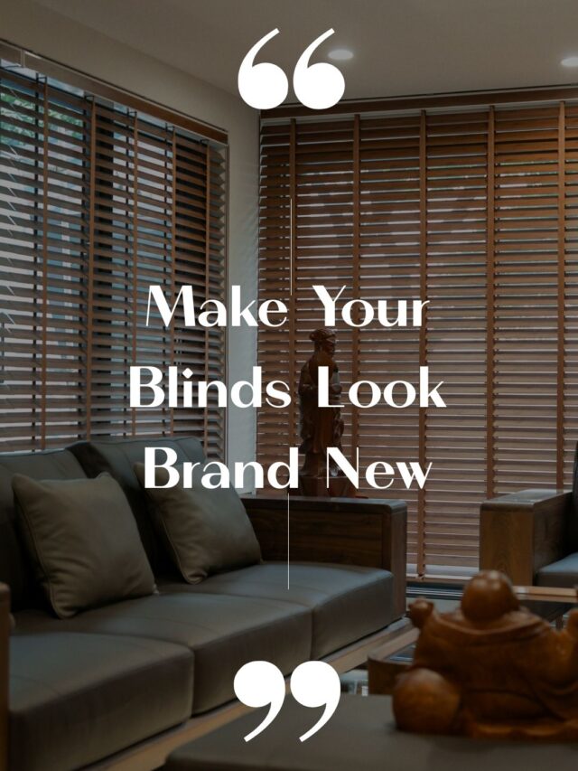 Make Your Blinds Look Brand New in 4 Easy Steps